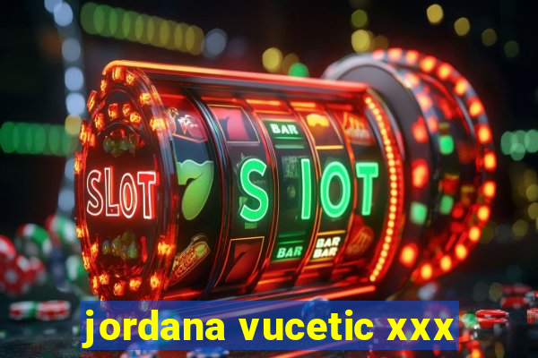 jordana vucetic xxx